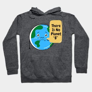 There Is No Planet B Hoodie